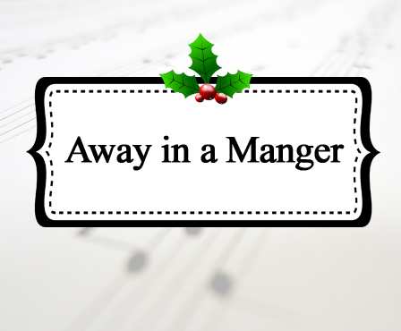 Away in a Manger