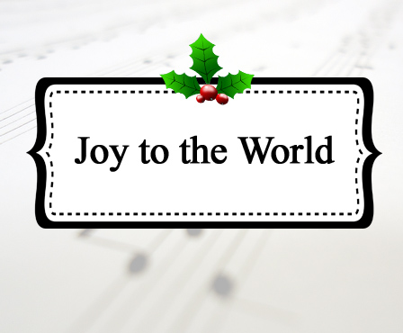 Joy to the World Joy to the World