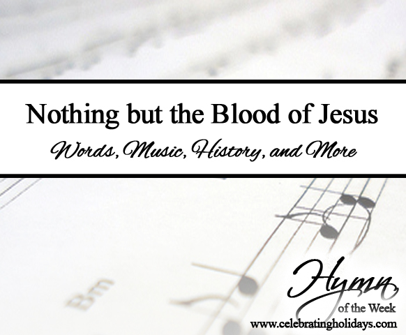 Nothing but the Blood of Jesus Hymn Nothing but the Blood of Jesus Hymn